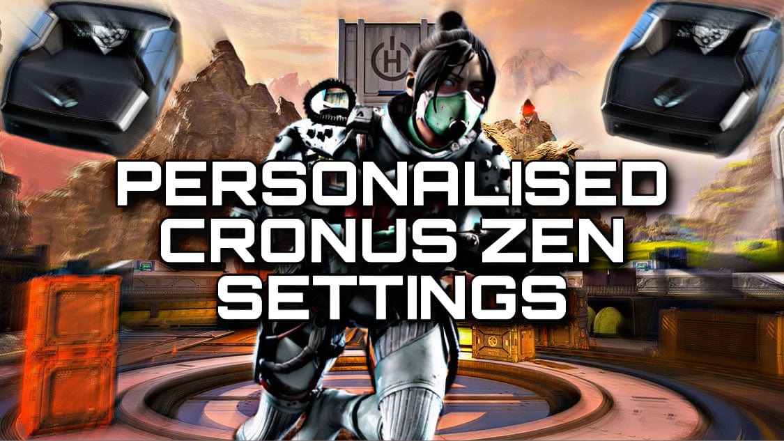 (PERSONALISED) BEST APEX ESSENTIALS CRONUS ZEN SETTINGS